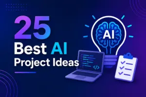 AI Projects: 25 Best Ideas for Beginners, Students, and Developers (2026)