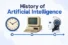 History of Artificial Intelligence 