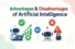 Advantages and Disadvantages of Artificial Intelligence