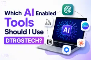 Which ai enabled tools should i use dtrgstech?